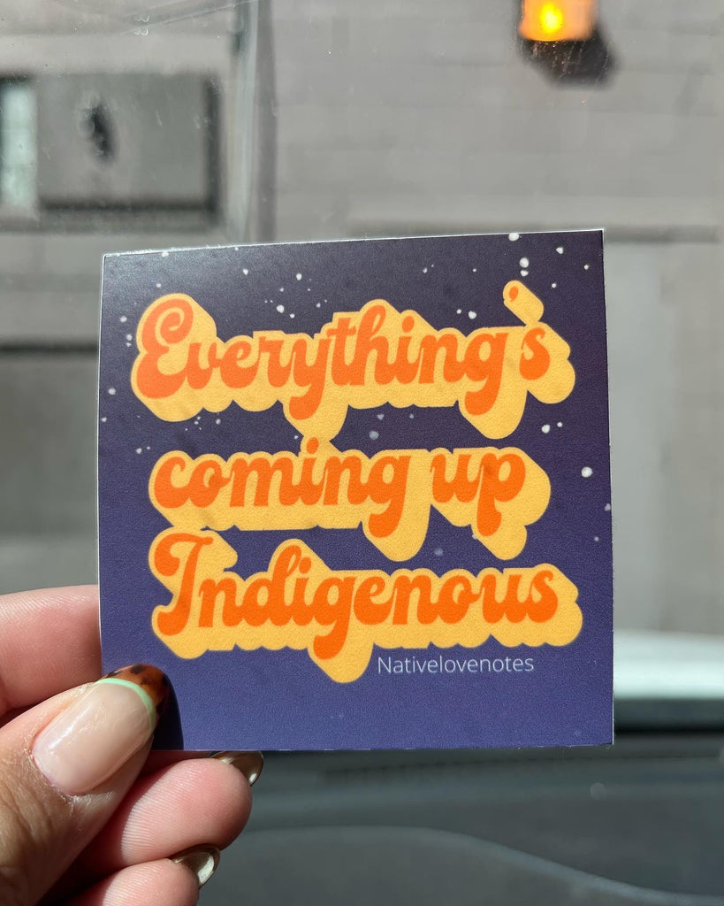 Everything’s coming up Indigenous sticker