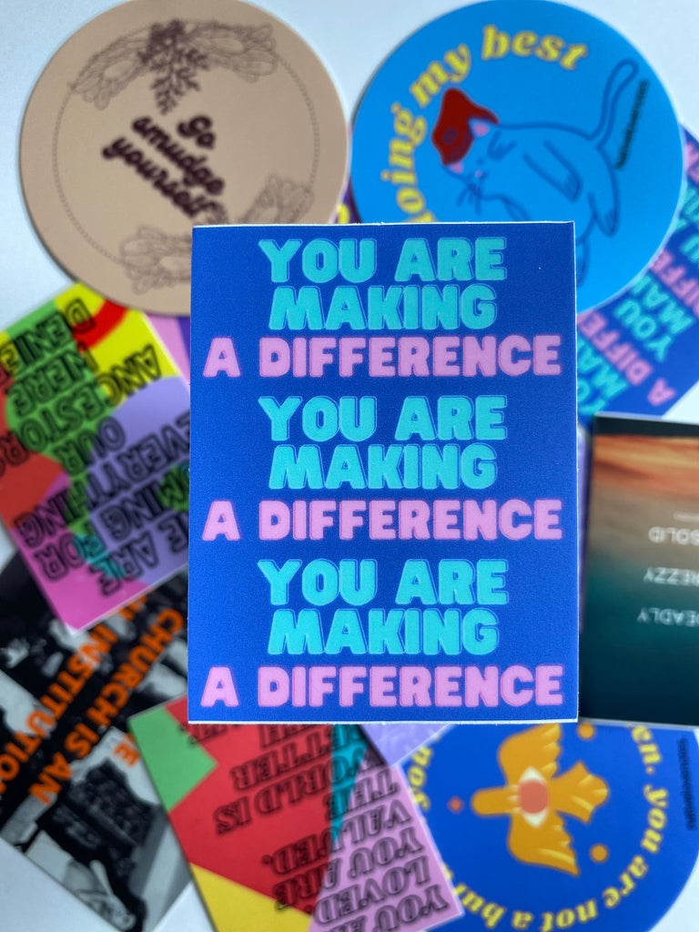 You are making a difference