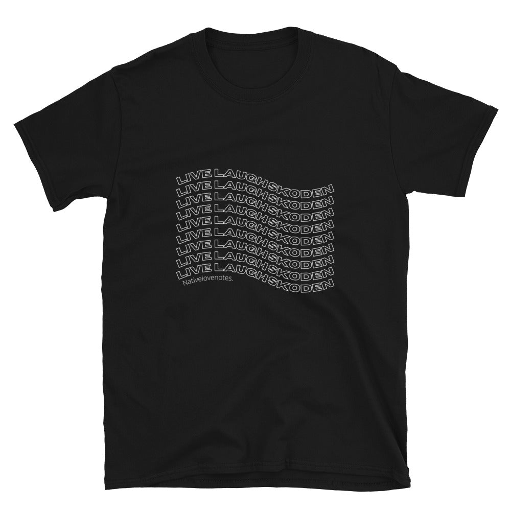 LiveLaughSkoden Unisex T-Shirt